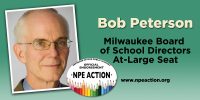 Bob Peterson for Milwaukee Public Schools’ Board of School Directors