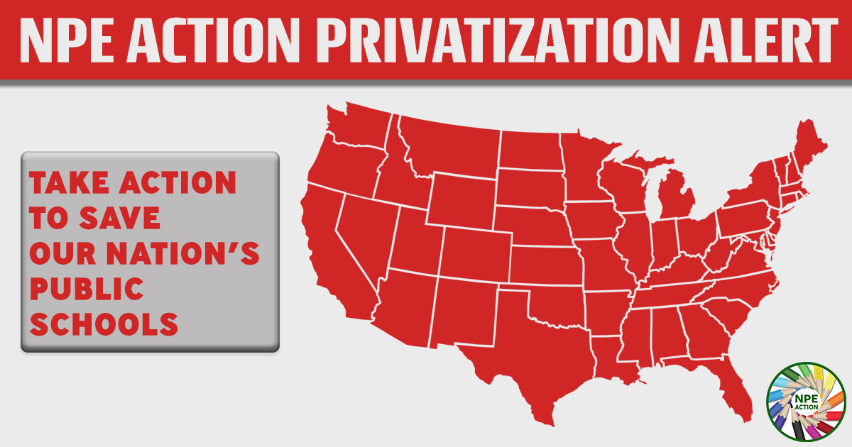 School Privatization Bills On A Fast-track Across The Nation - NPE Action